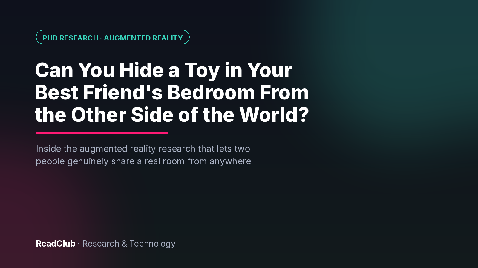 Can You Hide a Toy in Your Best Friend's Bedroom From the Other Side of the World? -- AR PhD research